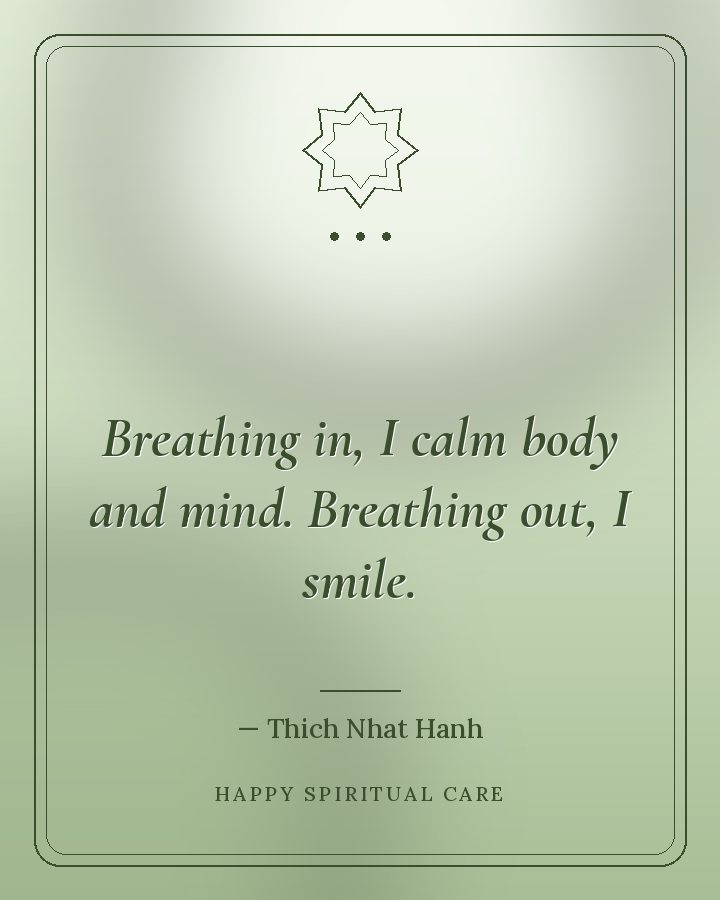 Alıntı: Nefes alırken bedenimi ve zihnimi sakinleştiririm. Nefes verirken gülümserim. (Thich Nhat Hanh)